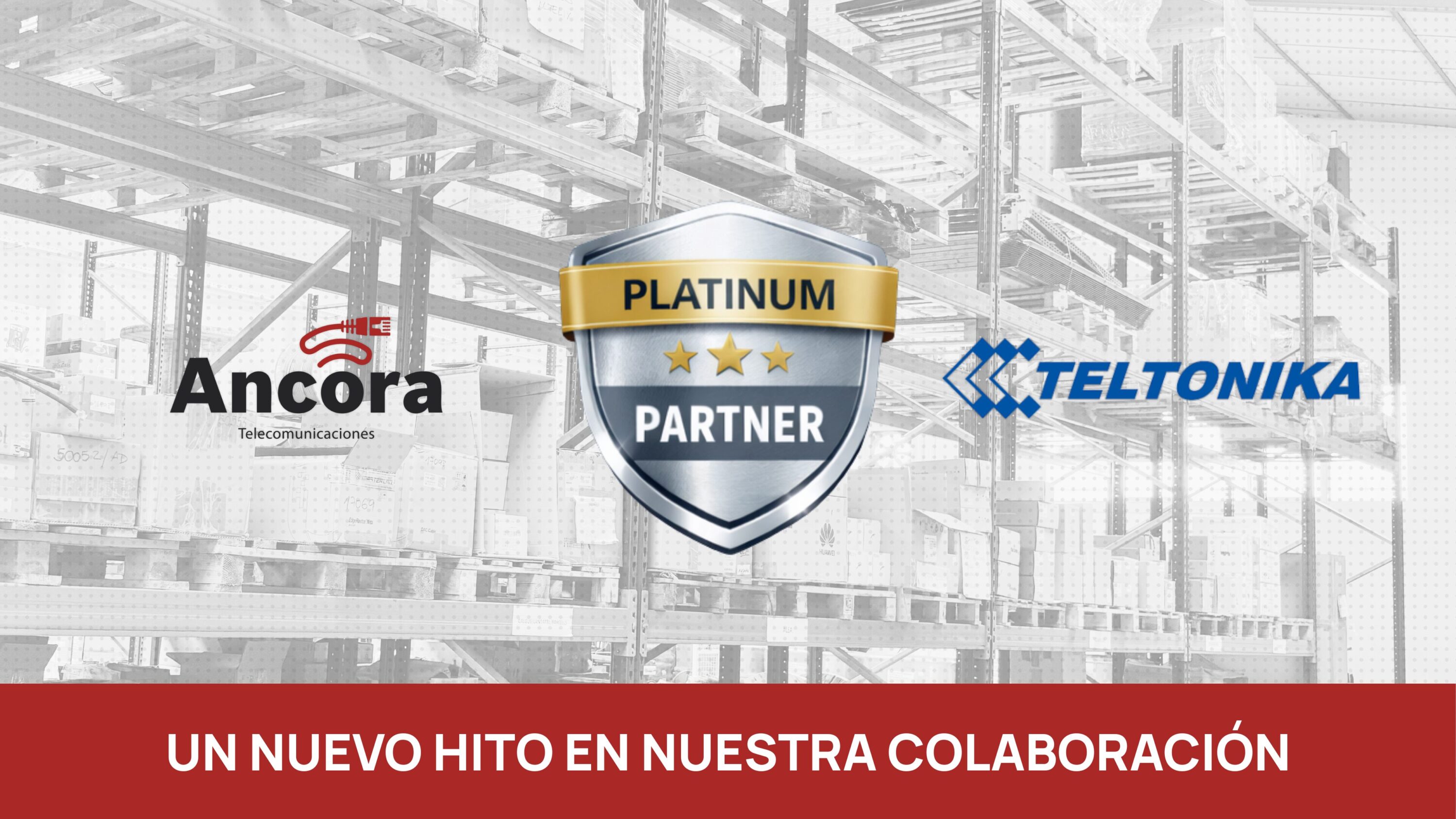 Ancora Telecomunicaiones - Teltonika - Platinum Partners